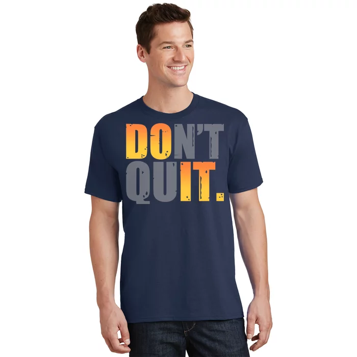 Encouraging Don't Quit Do it T-Shirt