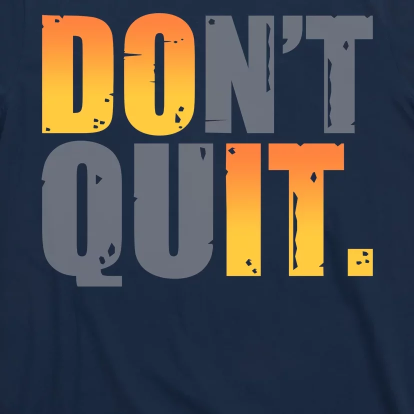 Encouraging Don't Quit Do it T-Shirt