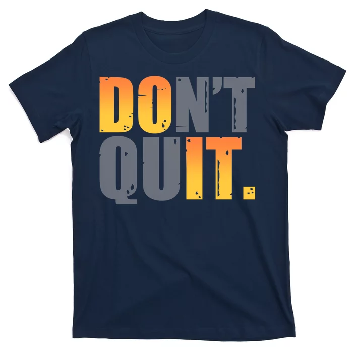 Encouraging Don't Quit Do it T-Shirt