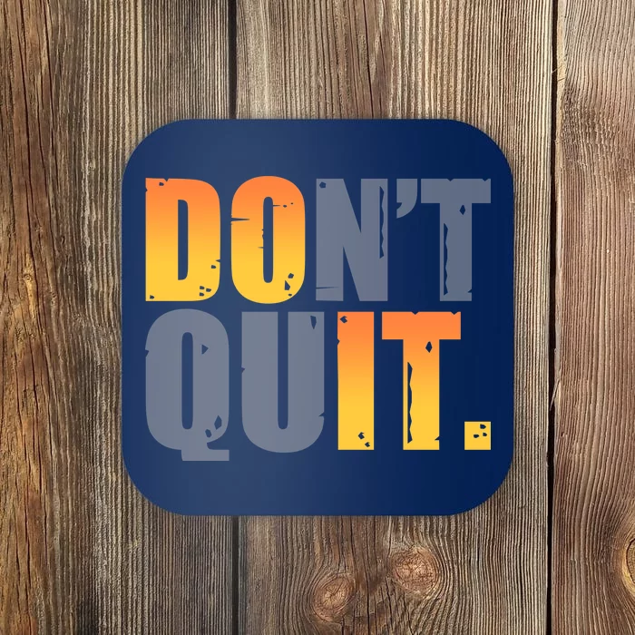 Encouraging Don't Quit Do it Coaster