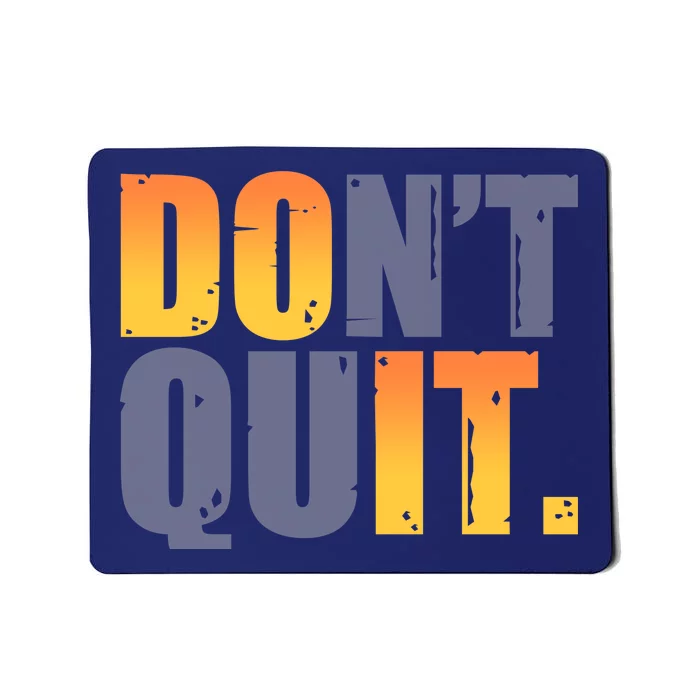 Encouraging Don't Quit Do it Mousepad