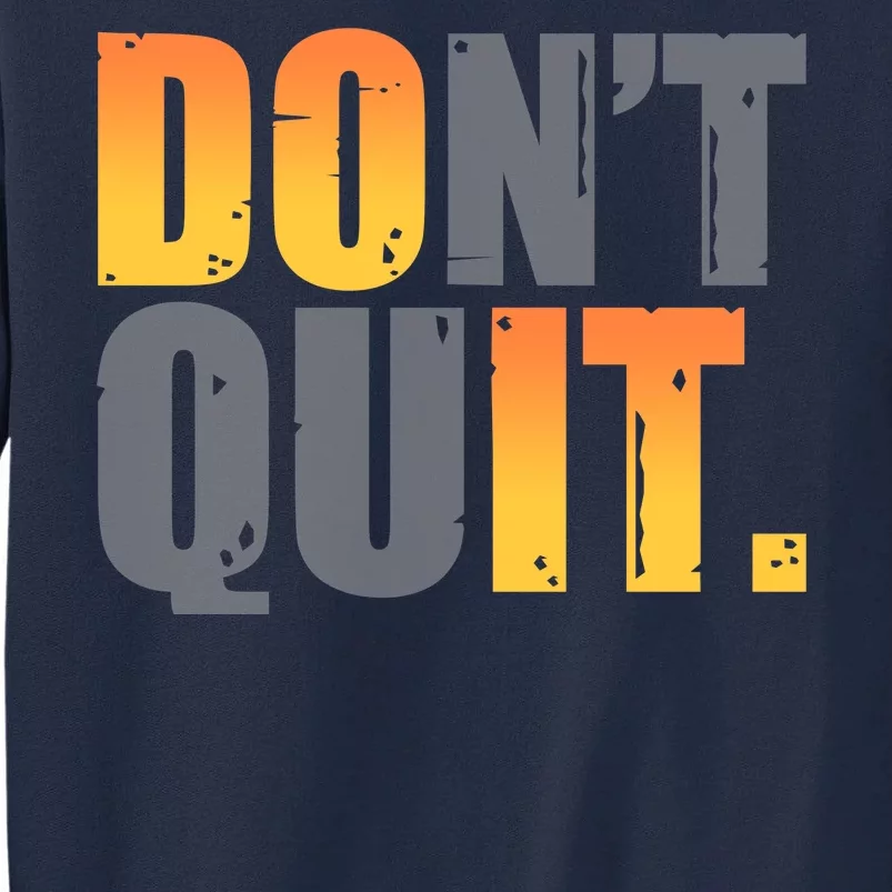 Encouraging Don't Quit Do it Tall Sweatshirt