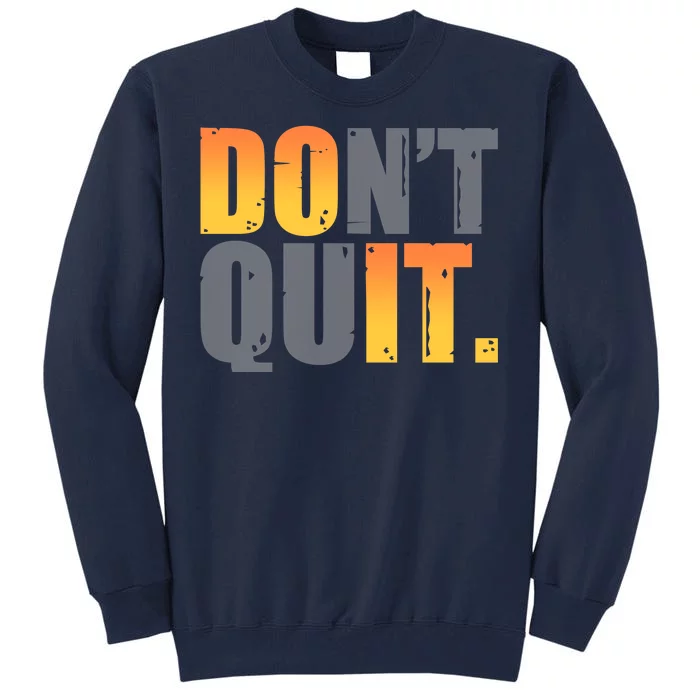 Encouraging Don't Quit Do it Tall Sweatshirt