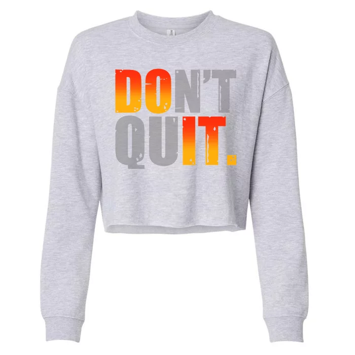 Encouraging Don't Quit Do it Cropped Pullover Crew