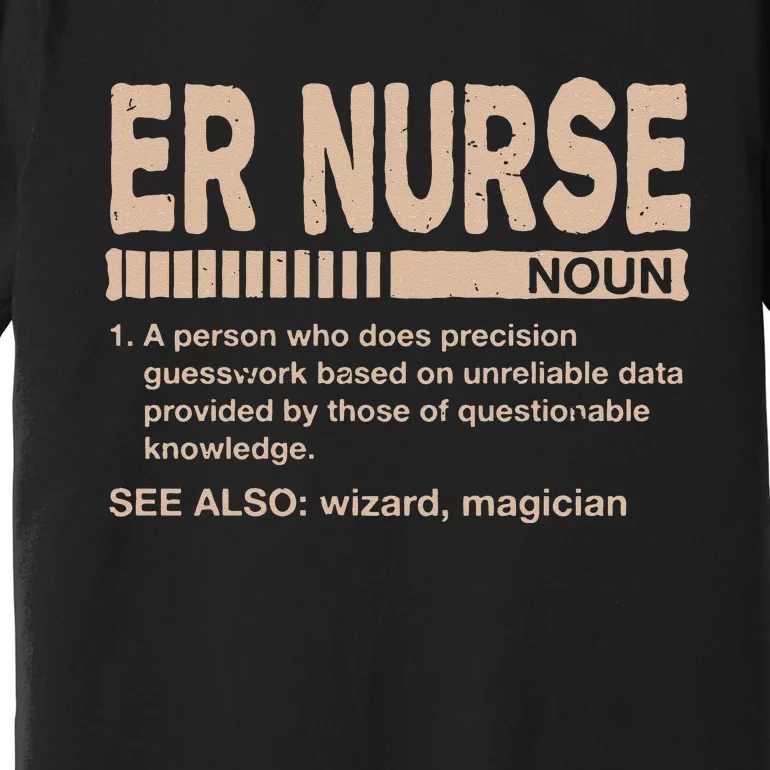 ER Nurse Definition Funny Emergency Nurse Humor Trauma Nurse Premium T-Shirt