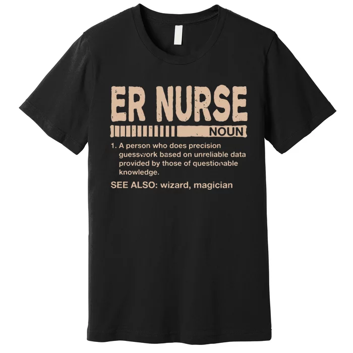 ER Nurse Definition Funny Emergency Nurse Humor Trauma Nurse Premium T-Shirt