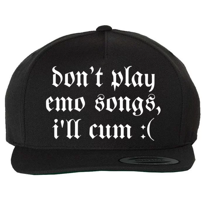 Emo Nite DonT Play Emo Songs ILl Cum Wool Snapback Cap