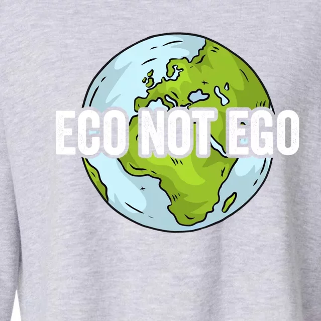 Eco Not Ego Save The Environt Renewable Energy Earth Day Gift Cropped Pullover Crew