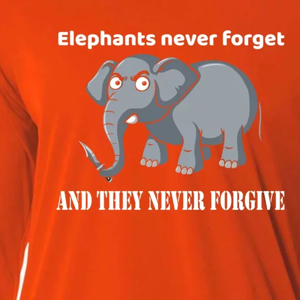 Elephants Never Forget And They Never Forgive Gift Cooling Performance Long Sleeve Crew