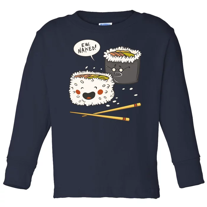 Ew Naked Funny Sushi Toddler Long Sleeve Shirt