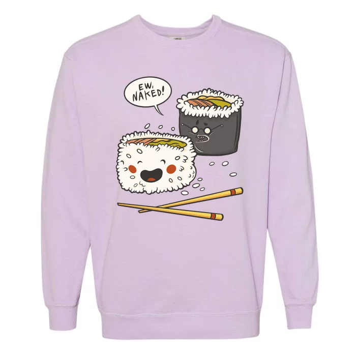 Ew Naked Funny Sushi Garment-Dyed Sweatshirt