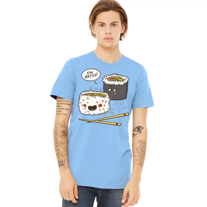 Ew Naked Funny Sushi Premium T-Shirt