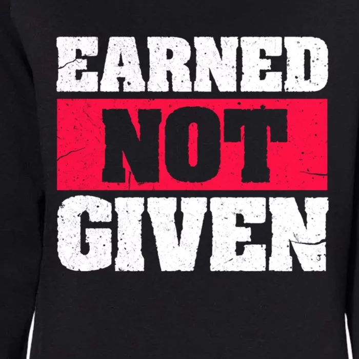 Earned Not Given Design Courageous Person Gift Womens California Wash Sweatshirt