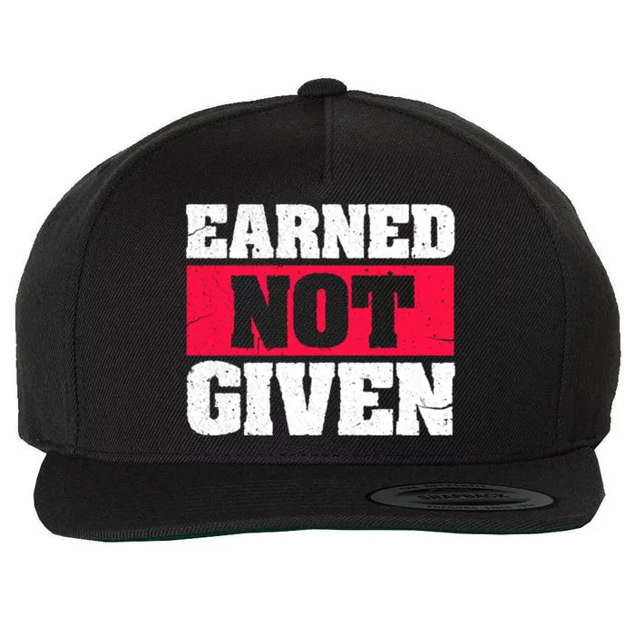 Earned Not Given Design Courageous Person Gift Wool Snapback Cap