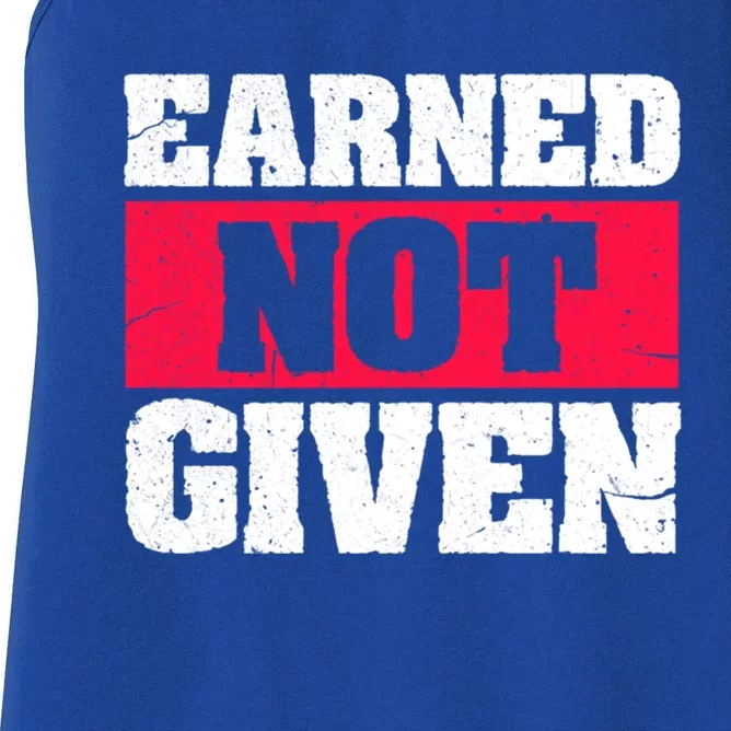 Earned Not Given Design Courageous Person Gift Women's Racerback Tank