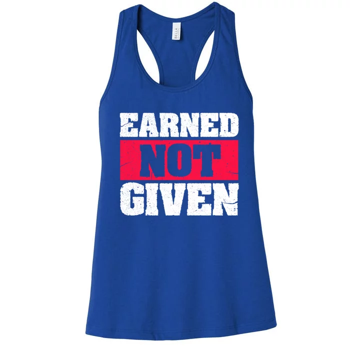 Earned Not Given Design Courageous Person Gift Women's Racerback Tank