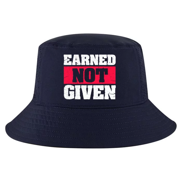 Earned Not Given Design Courageous Person Gift Cool Comfort Performance Bucket Hat