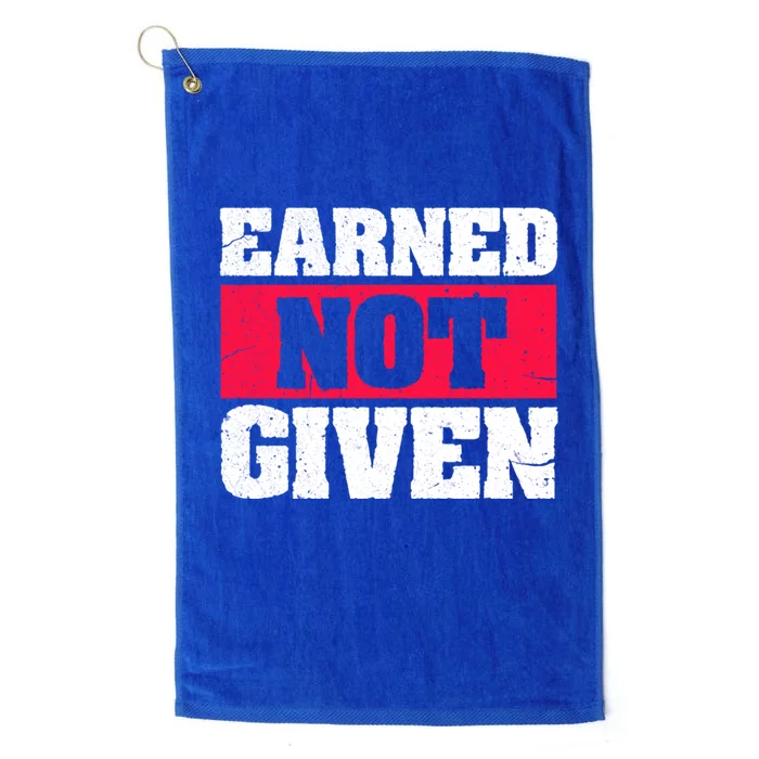 Earned Not Given Design Courageous Person Gift Platinum Collection Golf Towel