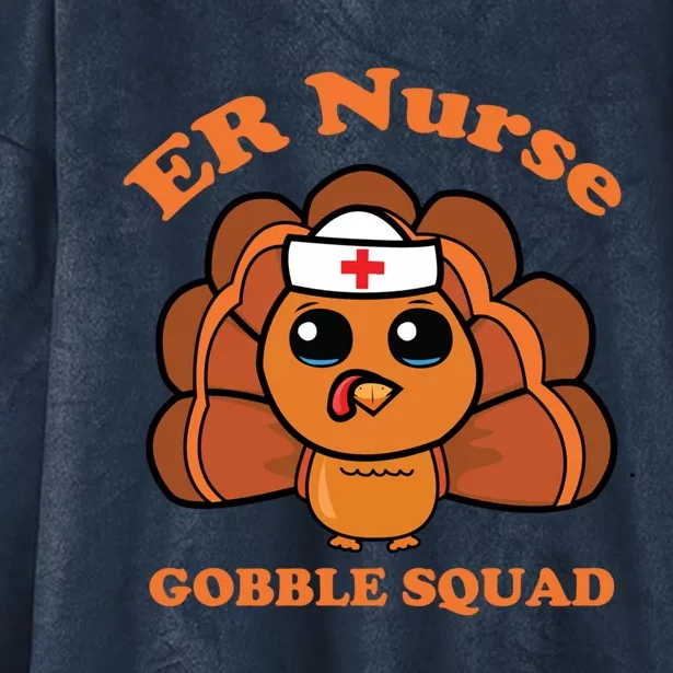 Er Nurse Gobble Squad Turkey Nurse Thanksgiving Day Tee Gift Hooded Wearable Blanket