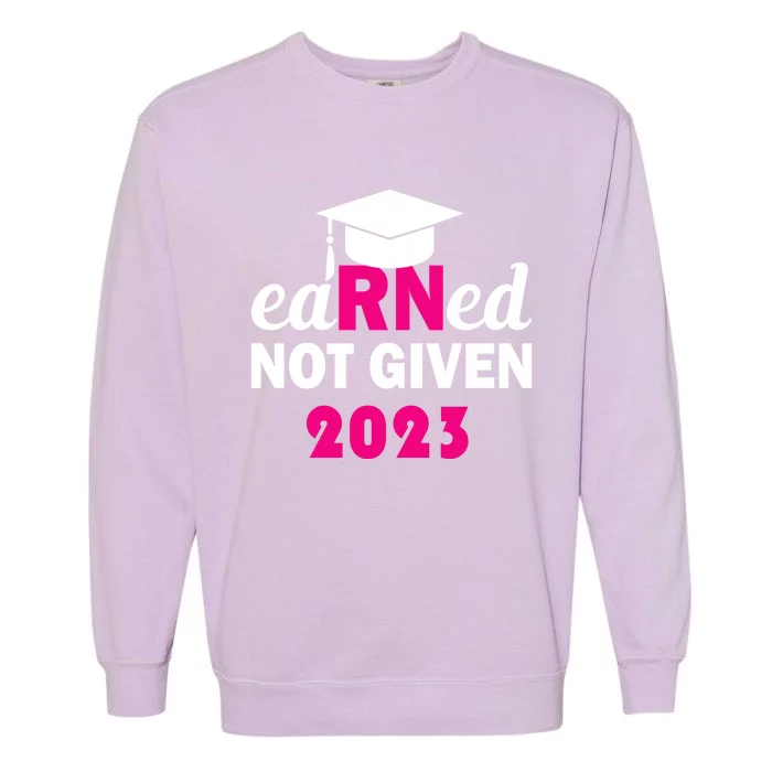 Earned Not Given Nurse Pride Rn Gift Garment-Dyed Sweatshirt