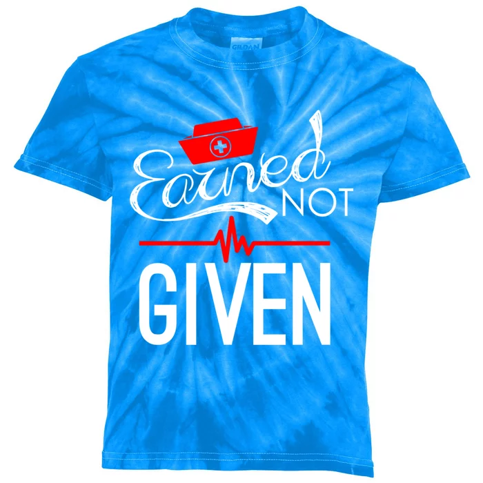 Earned Not Given Nursing School Graduation Gift Kids Tie-Dye T-Shirt