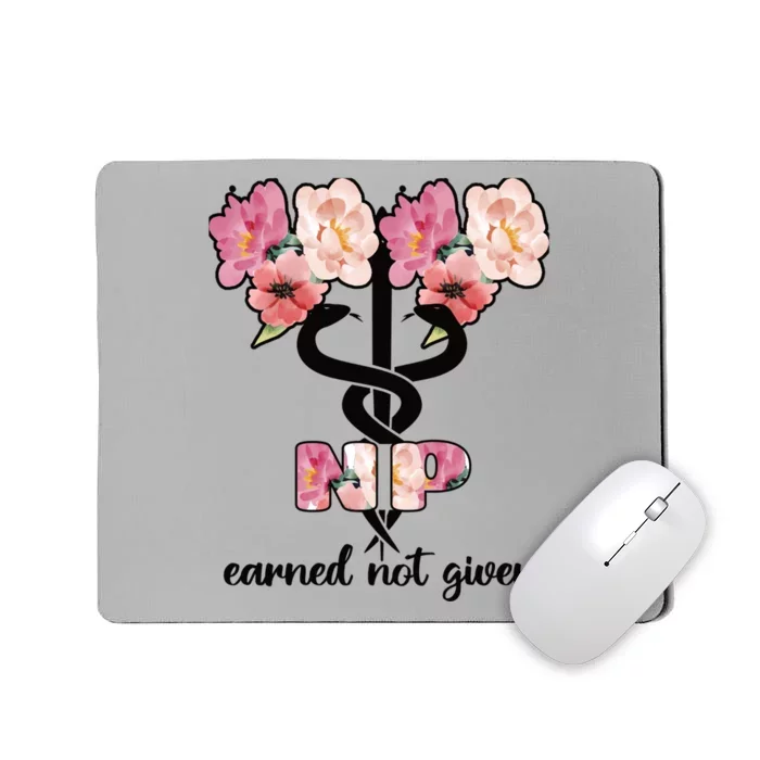 Earned Not Given Proud Nurse Practitioner Funny Gift Mousepad