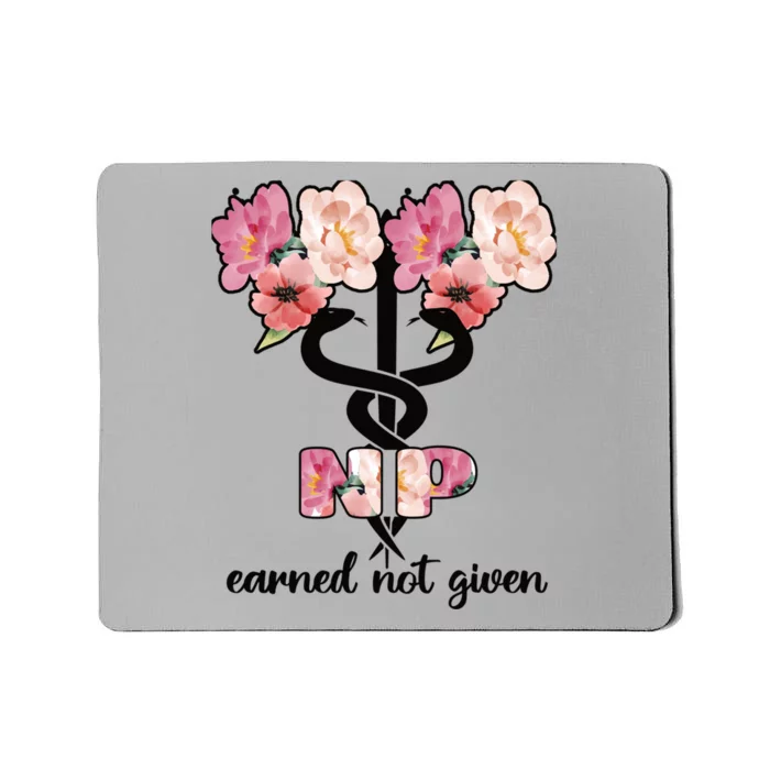 Earned Not Given Proud Nurse Practitioner Funny Gift Mousepad