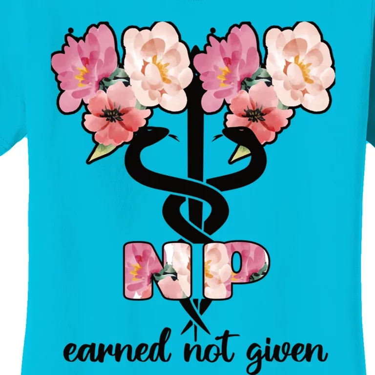 Earned Not Given Proud Nurse Practitioner Funny Gift Women's T-Shirt