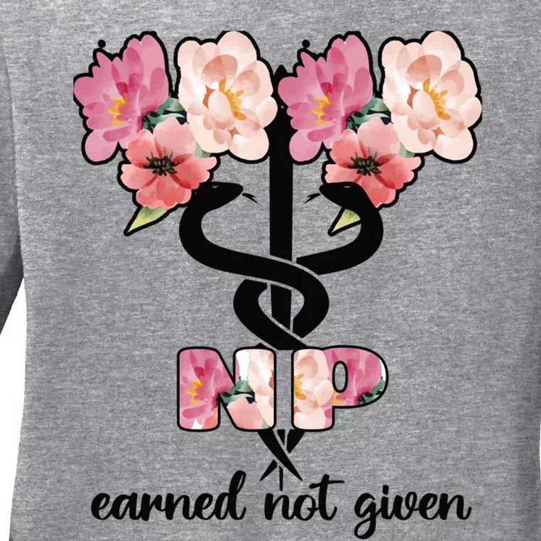 Earned Not Given Proud Nurse Practitioner Funny Gift Ladies Long Sleeve Shirt