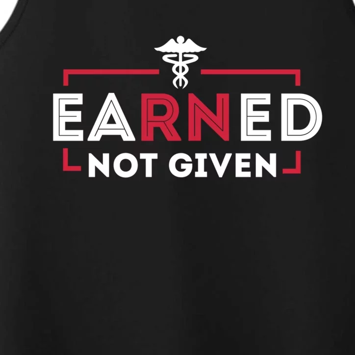 Earned Not Given Registered Nurse Nursing Gift Cool Gift Performance Tank