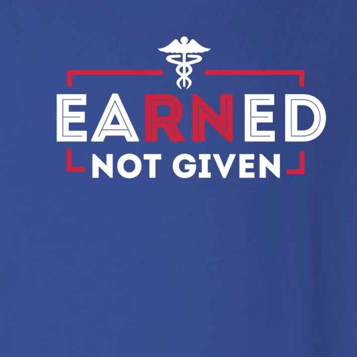 Earned Not Given Registered Nurse Nursing Gift Cool Gift Toddler Long Sleeve Shirt