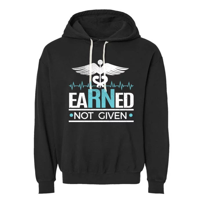 Earned Not Given Rn Gift Garment-Dyed Fleece Hoodie