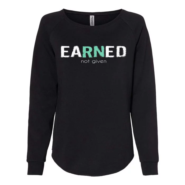 Earned Not Given Rn Nurse Pride Hooded Gift Womens California Wash Sweatshirt