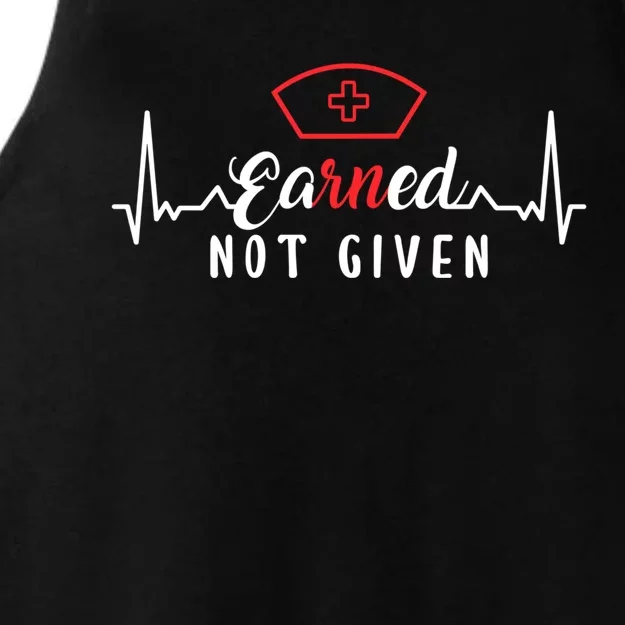 Earned Not Given Rn Nurse Gift Ladies Tri-Blend Wicking Tank