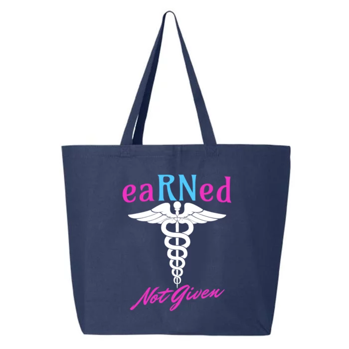 Earned Not Given Rn Rns Nursing Nurse Registered Nurse Funny Gift 25L Jumbo Tote