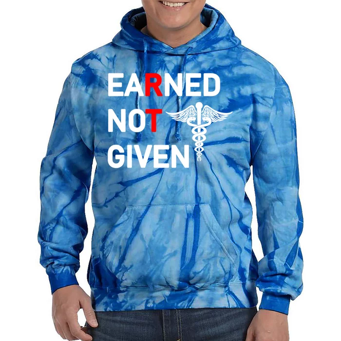 Earned Not Given Rt Respiratory Therapist Funny Graduation Cool Gift Tie Dye Hoodie