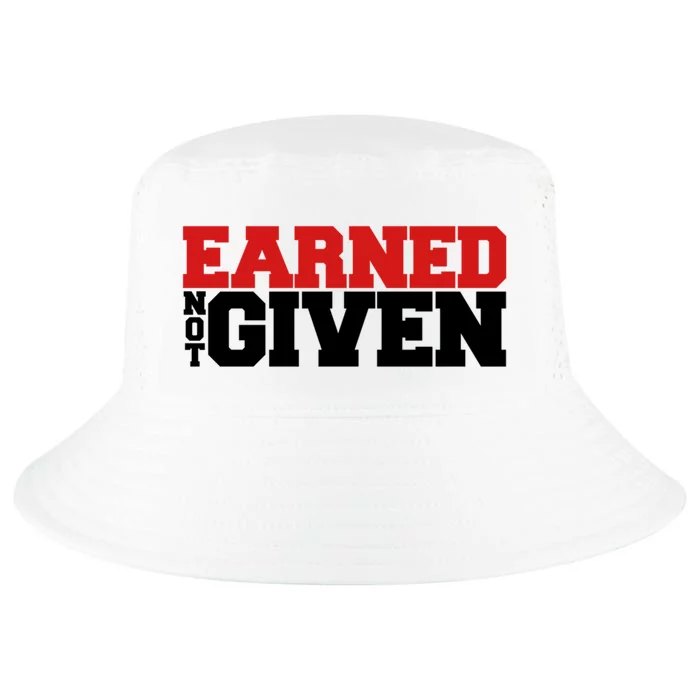 Earned Not Given Cool Gift Cool Comfort Performance Bucket Hat