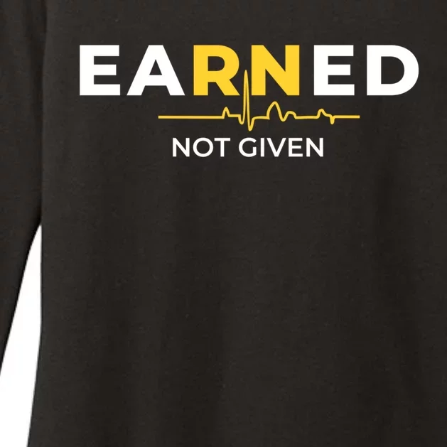 Earned Not Given Registered Nurse Gift Womens CVC Long Sleeve Shirt