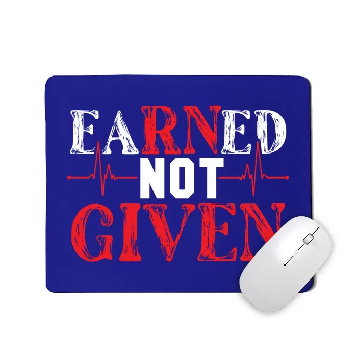 Earned Not Given – Rn Hardwork And Pride Gift Mousepad