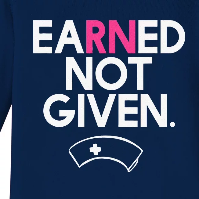 Earned Not Given National Nurses Day Baby Long Sleeve Bodysuit