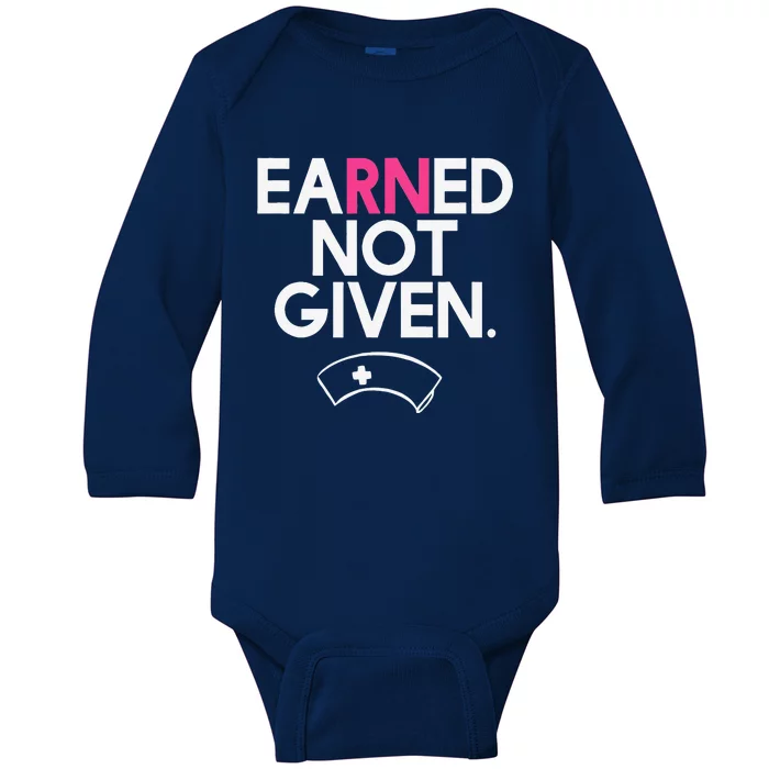 Earned Not Given National Nurses Day Baby Long Sleeve Bodysuit