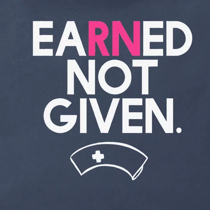 Earned Not Given National Nurses Day Zip Tote Bag