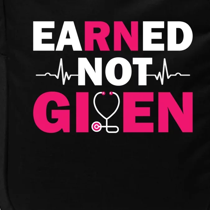 Earned Not Given Nurse Medical And Registered Nurses Cute Gift Impact Tech Backpack