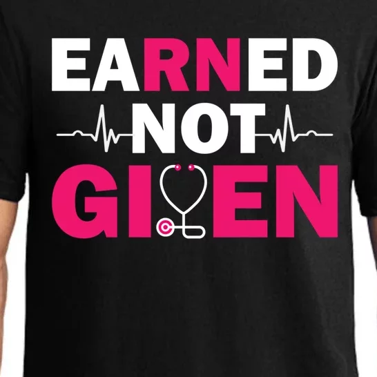 Earned Not Given Nurse Medical And Registered Nurses Cute Gift Pajama Set