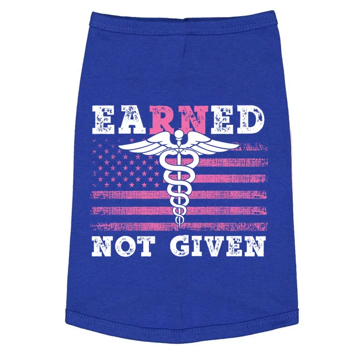 Earned Not Given Nurse Great Gift Doggie Tank