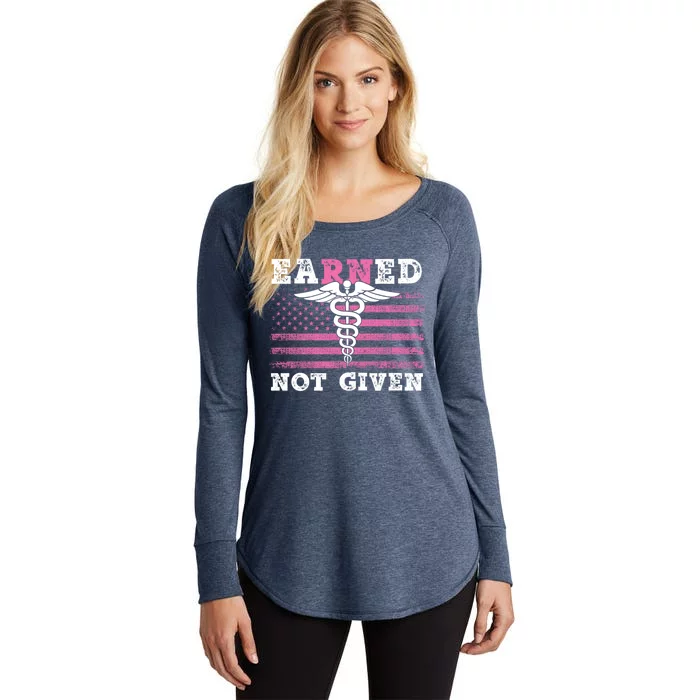 Earned Not Given Nurse Great Gift Women's Perfect Tri Tunic Long Sleeve Shirt