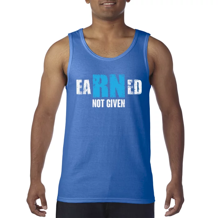 Earned Not Given Registered Nurse Education Gift Tank Top