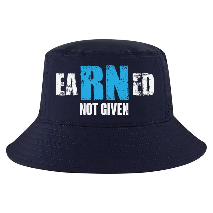 Earned Not Given Registered Nurse Education Gift Cool Comfort Performance Bucket Hat