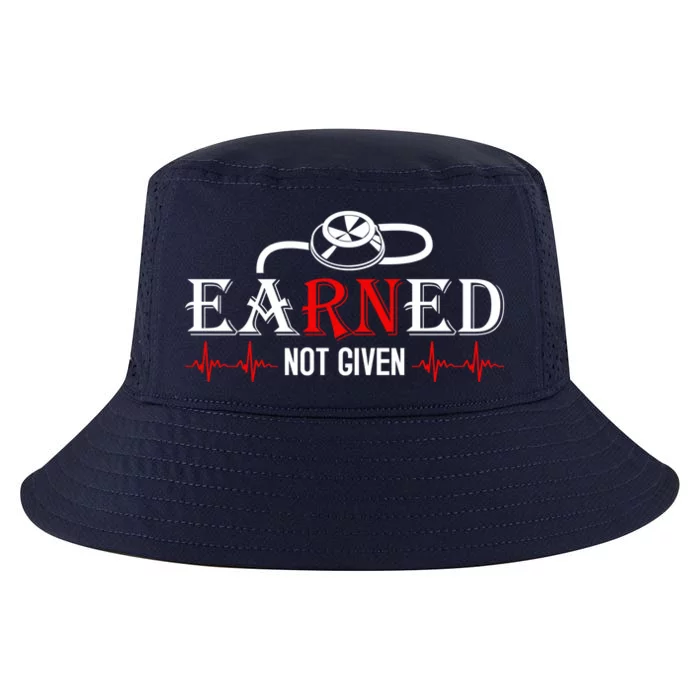 Earned Not Given Awesome Nurses Gift Cool Comfort Performance Bucket Hat