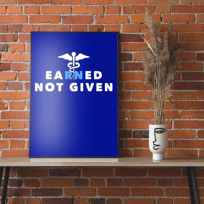 Earned Not Given Meaningful Gift Poster